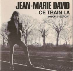 Jean-Marie David : Ce Train Là